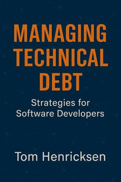 Managing Technical Debt: Strategies for Software Developers