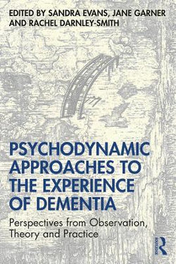 Psychodynamic Approaches in the Care of People with Dementia