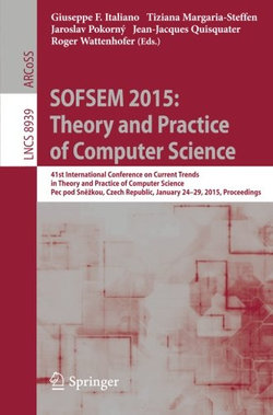 SOFSEM 2015: Theory and Practice of Computer Science