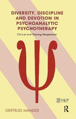 Diversity Discipline and Devotion in Psychoanalytic Psychotherapy