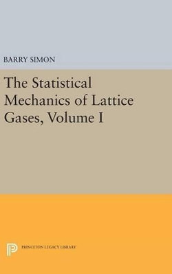 The Statistical Mechanics of Lattice Gases, Volume I The Statistical Mechanics of Lattice Gases, Volume I