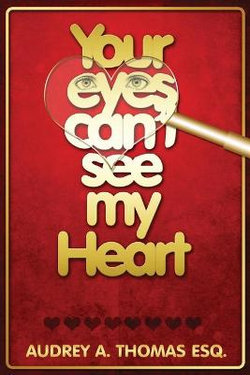 Your Eyes Can't See My Heart Your Eyes Can't See My Heart