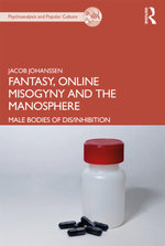 Fantasy, Online Misogyny and the Manosphere