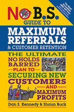 No B. S. Guide to Maximum Referrals and Customer Retention