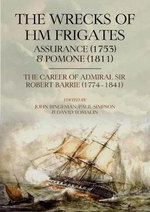 The Wrecks of HM Frigates Assurance (1753) and Pomone (1811) and the Career of Admiral Sir Robert Barrie (1774-1841)