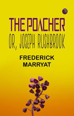 The Poacher Or, Joseph Rushbrook