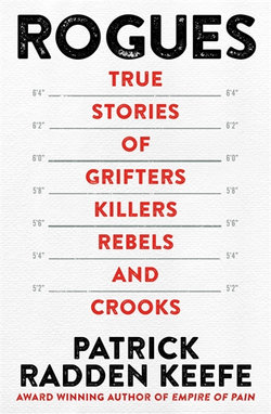 Rogues: True Stories of Grifters, Killers, Rebels and Crooks