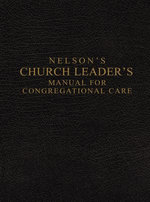 Nelson's Church Leader's Manual for Congregational Care