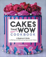 Cakes That Wow Cookbook Cakes That Wow Cookbook