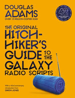The Hitchhiker's Guide to the Galaxy: The Original Radio Scripts The Hitchhiker's Guide to the Galaxy: The Original Radio Scripts