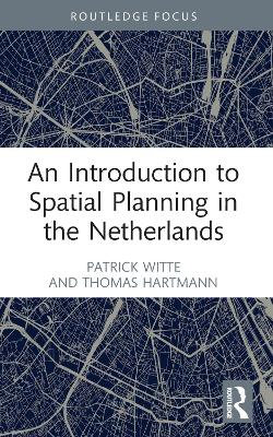 An Introduction to Spatial Planning in the Netherlands An Introduction to Spatial Planning in the Netherlands