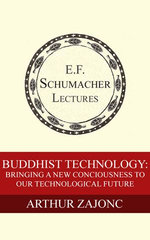 Buddhist Technology: Bringing a New Consciousness to Our Technological Future
