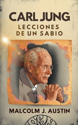 Carl Jung - Lecciones de un Sabio Carl Jung - Lecciones de un Sabio