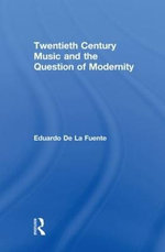 Twentieth Century Music and the Question of Modernity