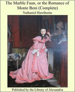 The Marble Faun, or the Romance of Monte Beni (Complete)