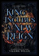 King Incubus a New Reign: the Cedric Series