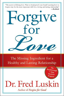 Forgive For Love: The Missing Ingredient for a Healthy and Lasting Relat ionship