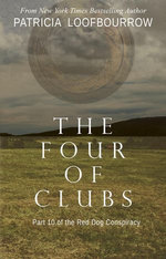 The Four of Clubs: Part 10 of the Red Dog Conspiracy