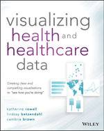 Visualizing Health and Healthcare Data