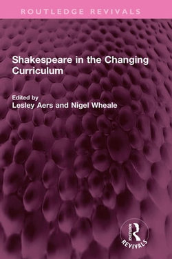 Shakespeare in the Changing Curriculum Shakespeare in the Changing Curriculum