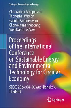 Proceedings of the International Conference on Sustainable Energy and Environmental Technology for Circular Economy Proceedings of the International Conference on Sustainable Energy and Environmental Technology for Circular Economy