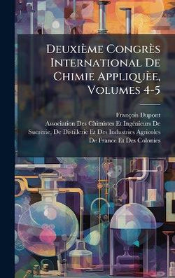 Deuxieme Congres International De Chimie Appliquee, Volumes 4-5