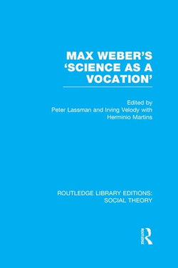 Max Weber's 'Science as a Vocation' (RLE Social Theory) Max Weber's 'Science as a Vocation' (RLE Social Theory)