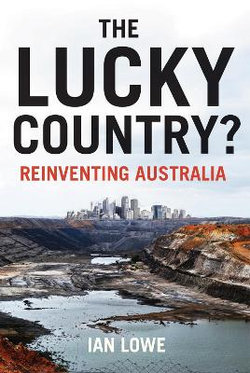 Lucky Country? Reinventing Australia The Lucky Country? Reinventing Australia The