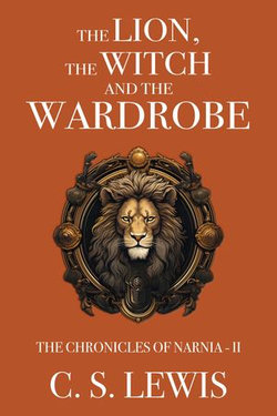 The Lion, the Witch and the Wardrobe The Lion, the Witch and the Wardrobe