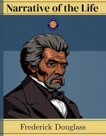 Narrative of the Life of Frederick Douglass, an American Slave