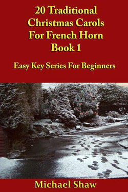 20 Traditional Christmas Carols For French Horn: Book 1