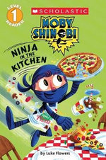 Ninja in the Kitchen (Moby Shinobi: Scholastic Reader, Level 1)