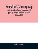 Hardwicke's science-gossip