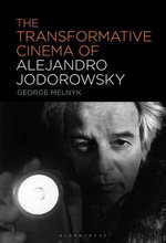The Transformative Cinema of Alejandro Jodorowsky The Transformative Cinema of Alejandro Jodorowsky