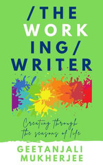 The Working Writer: Staying creative through the seasons of life