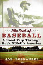 The Soul Of Baseball: A Road Trip Through Buck O'Neil's America
