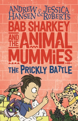 Bab Sharkey and the Animal Mummies: The Prickly Battle