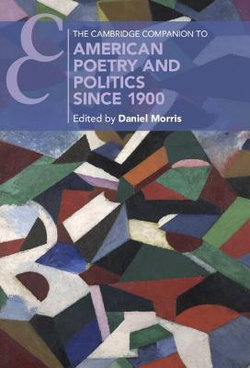 The Cambridge Companion to American Poetry and Politics Since 1900