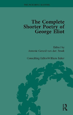 The Complete Shorter Poetry of George Eliot Vol 1 The Complete Shorter Poetry of George Eliot Vol 1