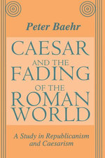Caesar and the Fading of the Roman World