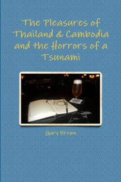 The Pleasures of Thailand & Cambodia and the Horrors of a Tsunami