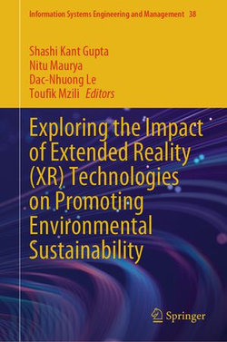 Exploring the Impact of Extended Reality (XR) Technologies on Promoting Environmental Sustainability Exploring the Impact of Extended Reality (XR) Technologies on Promoting Environmental Sustainability