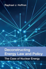 Deconstructing Energy Law and Policy Deconstructing Energy Law and Policy