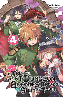 Suppose a Kid from the Last Dungeon Boonies Moved to a Starter Town, Vol. 4 (light Novel)