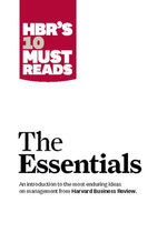 HBR'S 10 Must Reads: The Essentials HBR'S 10 Must Reads: The Essentials