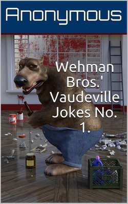 Wehman Bros.' Vaudeville Jokes No. 1.