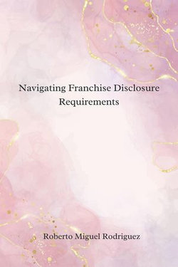 Navigating Franchise Disclosure Requirements