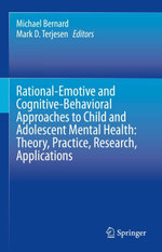 Rational-Emotive and Cognitive-Behavioral Approaches to Child and Adolescent Mental Health: Theory, Practice, Research, Applications.