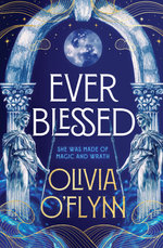 Ever Blessed: A spellbinding new fantasy series with magic and spicy romance from a debut author, perfect for fans of Rebecca Yarros, AK Mulford and Sarah A Parker