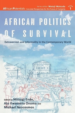 African Politics of Survival Extraversion and Informality in the Contemporary World African Politics of Survival Extraversion and Informality in the Contemporary World
